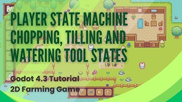 Player State Machine Chopping, Tilling and Watering Tool States - Godot Tutorial - Pt 4