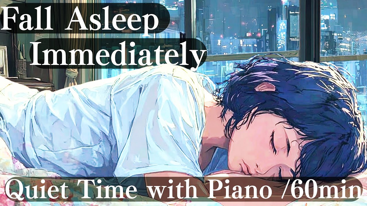 【Ultimate Sleep】Gentle Piano for Insomnia Relief / 60 Min【Tokyo Sleep Music】Vol.6☕️