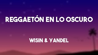 Reggaetón en lo Oscuro - Wisin & Yandel