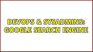 DevOps & SysAdmins: Google search engine Information