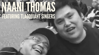 NAANI THOMAS (SOUL SHAKERS) featuring Tla-O-Qui-Aht singers | HUUYATLH