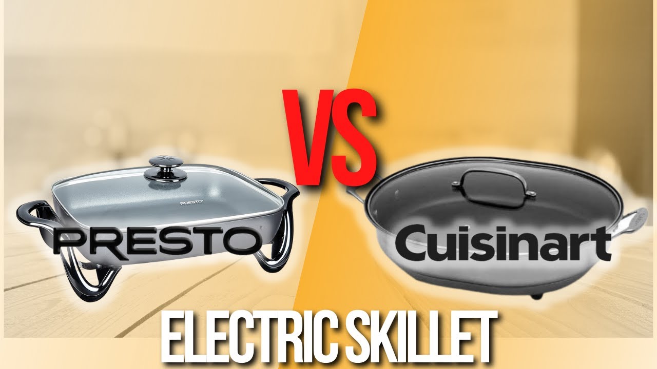 ✓ Presto Electric Skillet VS Cuisinart Electric Skillet - Which Electric  Skillet is the Best? 