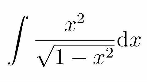 integral of x^2 / sqrt(1 - x^2)  using trigonometric substitution
