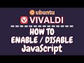 How To Disable JavaScript On The Vivaldi Web Browser Using Ubuntu 👍