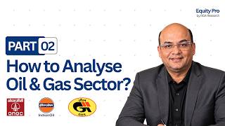 How to Read Oil & Gas Sector (Part 2) | Valuation, Risks, Moats & Investment Framework | Equity Pro