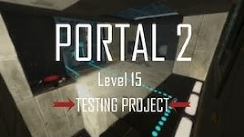 Portal 2 Test Chamber #314 Testing Project: Unfinished Release - Level 15