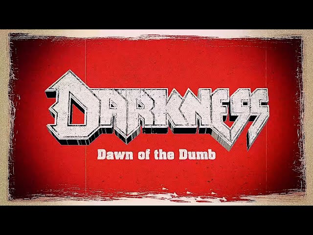 Darkness - Dawn of the Dumb