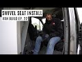 How to install a Swivel Seat on DIY Camper Van - Van Build Ep 22