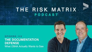 The Documentation Defense: What OSHA Actually Wants to See  | Risk Matrix Episode 113