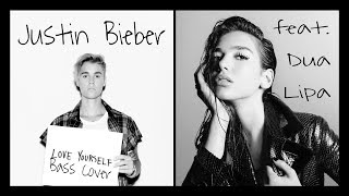 Dua Lipa & Justin Bieber - Love Yourself BASS COVER