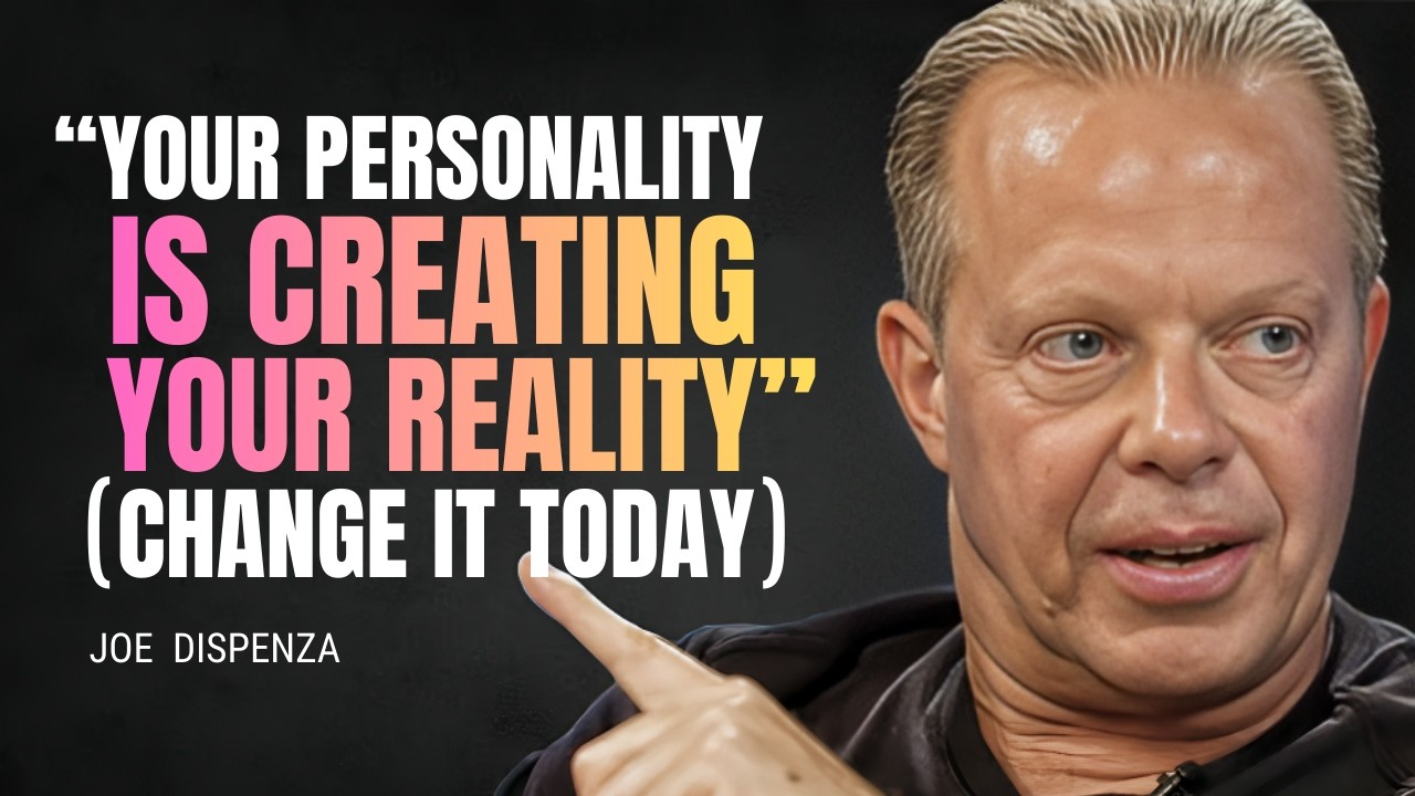 Your Personality is Creating Your Reality (Change It Today) - JOE DISPENZA MOTIVATION