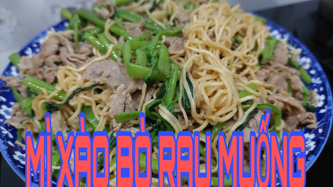 Tổng Hợp Thông Tin Về Mì Xào Thịt Bò Rau Muống