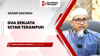 [LIVE] Dua Senjata Setan Terampuh - Ustadz Ali Nur Al-Maidani, Lc.