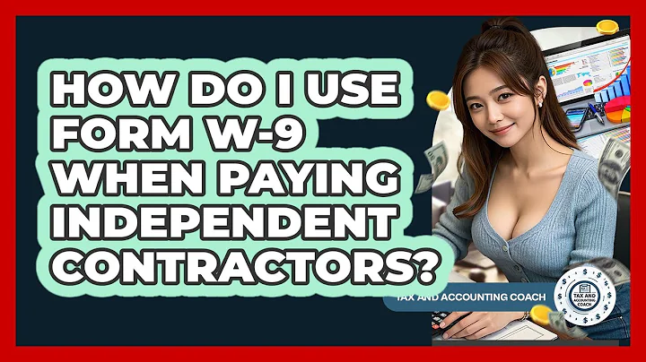 How Do I Use Form W-9 When Paying Independent Contractors? - Tax and Accounting Coach