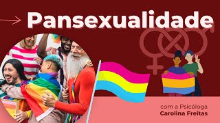 PANSEXUALIDADE – Tudo sobre pansexuais! | Psicóloga Carolina Freitas