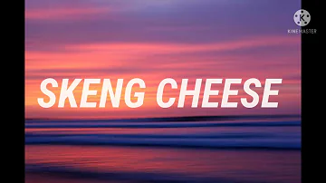 Skeng - Cheese Lyrics