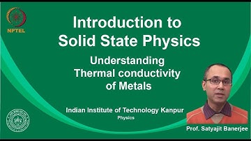 noc19-ph02 Lecture 23-Understanding Thermal conductivity of metals