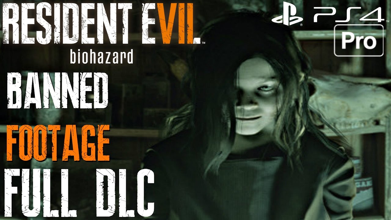 Resident Evil 7 Banned Footage Vol 1 Dlc Full Game Walkthrough Ps4 Pro All Modes Showcase
