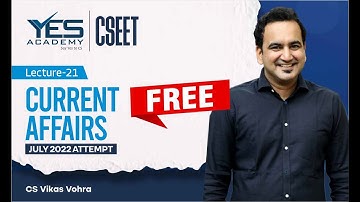 FREE CSEET Current Affairs Online Classes for July 2022 (Lec 21) | FREE CSEET LIVE Batch July 2022