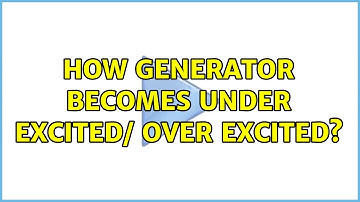 How generator becomes under excited/ over excited? (2 Solutions!!)