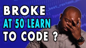 Broke at 50, should you Learn to Code