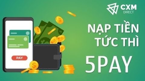 Hướng Dẫn Nạp Tiền Cổng 5PAY Tại CXM Direct