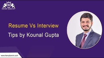 Resume Vs Interview Tips by Kounal Gupta | @henryharvin