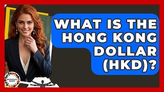 What Is The Hong Kong Dollar Hkd? - Anthropology Insights