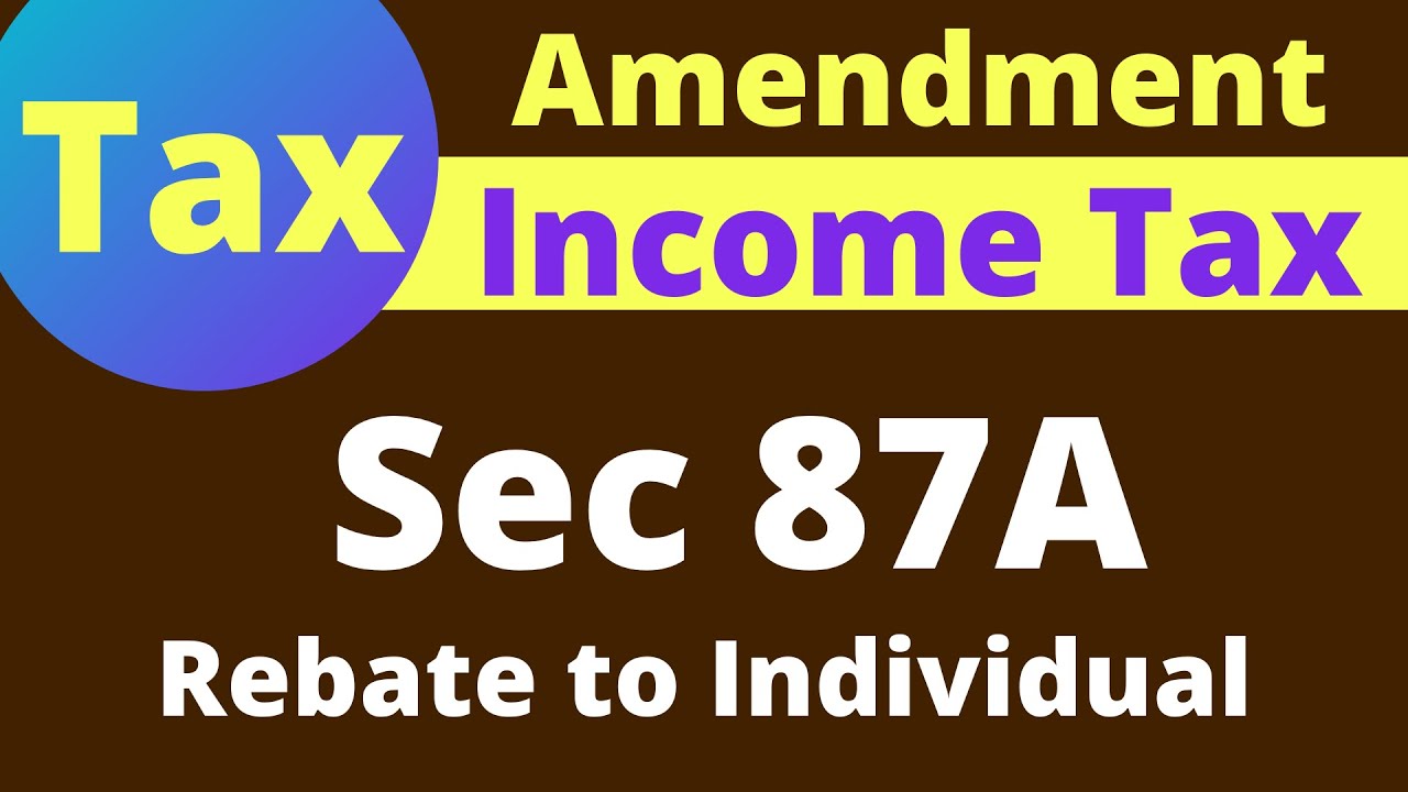 Income Tax Sec 87A Amendment Rebate YouTube