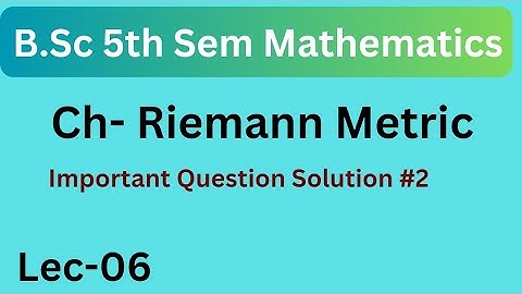 B.Sc 5th Semester Maths Riemann Metric Important Questions Solution || NEP 2020