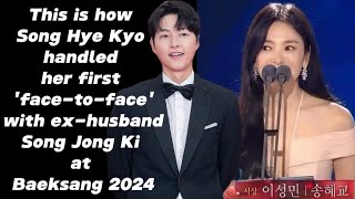 This is how Song Hye Kyo handled her first 'face-to-face' with ex-husband Song Jong Ki