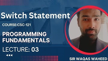 CSC-121(201) Lecture 03 Switch Statement | Nested switch| Programming fundamentals | For Beginners