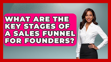 What Are The Key Stages Of A Sales Funnel For Founders? - Founders Supporting Founders
