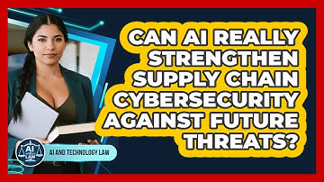 Can AI Really Strengthen Supply Chain Cybersecurity Against Future Threats? - AI and Technology Law