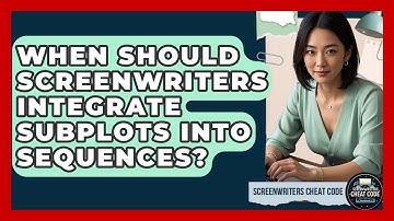 When Should Screenwriters Integrate Subplots Into Sequences? - Screenwriter