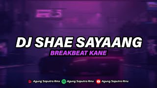 DJ SHAE SAYANG X MELODY BREAKBEAT MENGKANEE