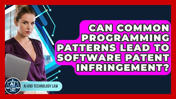 Can Common Programming Patterns Lead To Software Patent Infringement? - AI and Technology Law