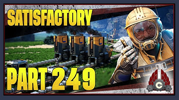 CohhCarnage Plays Satisfactory 1.0 !!First Big Playthrough!! - Part 249