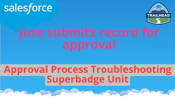 Jose submits record for approval | Approval Process Troubleshooting Superbadge Unit | Salesforce