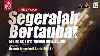 🔴 [LIVE] SEGERALAH BERTAUBAT - Syeikh Dr. Faris Yaslam Faraj, Lc., MA حفظه الله