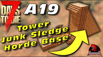7 Days To Die A19 - Tower Junk Sledge Horde Base - (Alpha 19 Experimental) - A19 7D2D