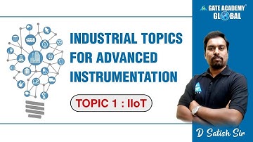 Industrial Topics for Advanced Instrumentation || Topic-1 : IIoT || D Satish Sir