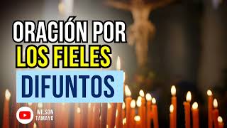 Oración por los Fieles Difuntos | Almas del Purgatorio | Wilson Tamayo