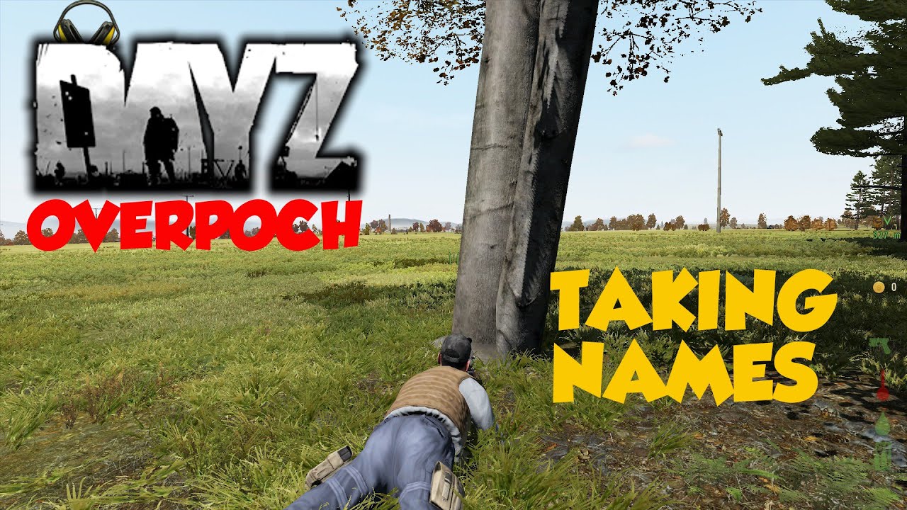 TAKING NAMES DayZ Overpoch [CCG] Episode 9 YouTube