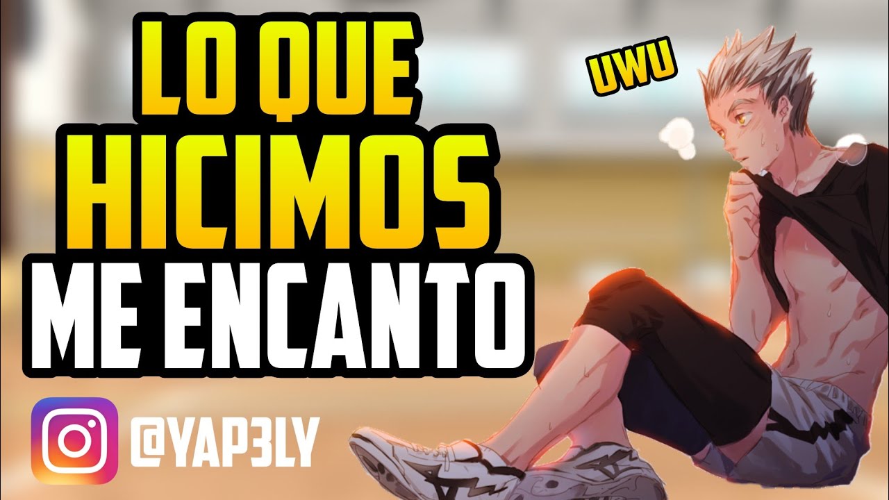 Lo Que Hicimos ME ENCANTO✨ | Haikyuu | ASMR Anime Español | Roleplay ASMR | Bokuto ASMR