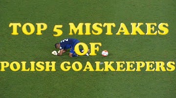 TOP 5 Mistakes of Polish Goalkeepers