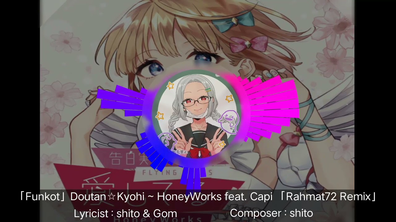Funkot」Doutan☆Kyohi ~ HoneyWorks feat. Capi「Rahmat72 Remix」 - YouTube