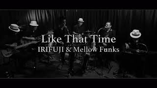 「Like That Time」IRIFUJI & Mellow Funks2021.08.01 STUDIO LIVE