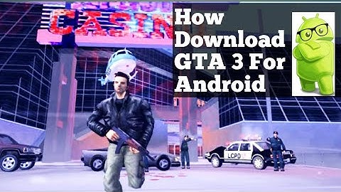 Download GTA 3 ON Android mobile 100% work on all mobile phone