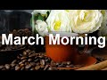Good Morning March - Happy Jazz and Bossa Nova Music for Spring